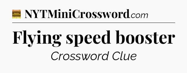 Flying speed booster - Eugene Sheffer Crossword