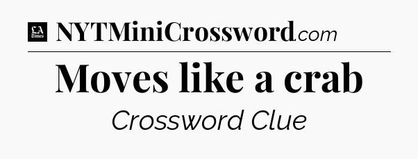 Moves like a crab - LA Times Crossword