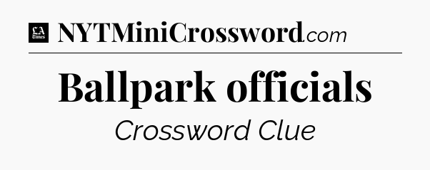 Ballpark officials - LA Times Crossword