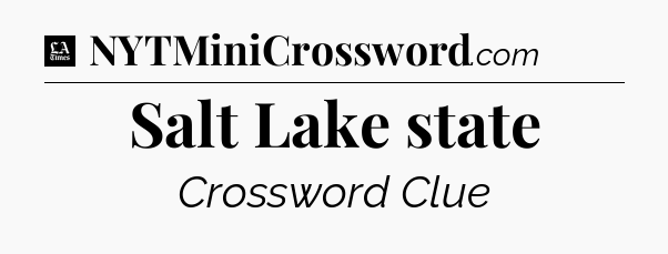 Salt Lake state - LA Times Crossword