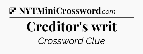 Solution: Creditor's writ - NYT Crossword