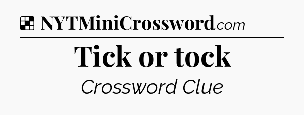 Solution: Tick or tock - NYT Crossword