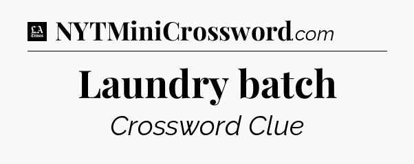 Laundry batch - LA Times Crossword