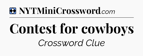 Solution: Contest for cowboys - NYT Mini Crossword