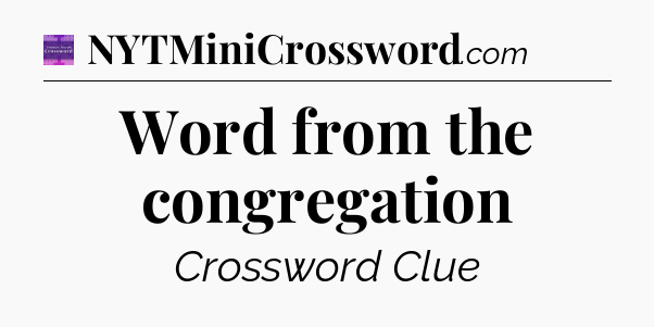 Word from the congregation - Thomas Joseph Crossword