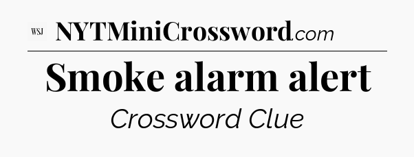 Smoke alarm alert - WSJ Crossword