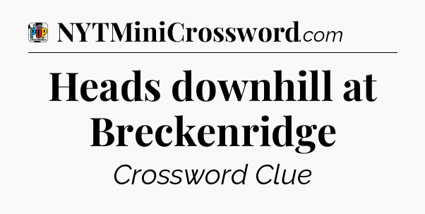 Heads downhill at Breckenridge Crossword Clue