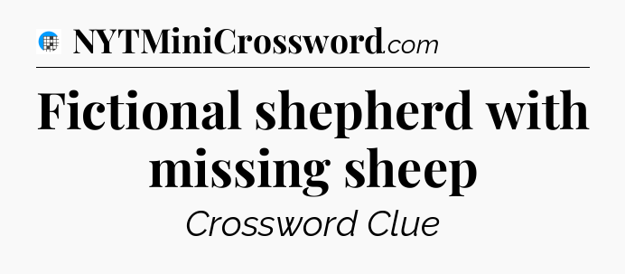 Fictional shepherd with missing sheep Crossword Clue