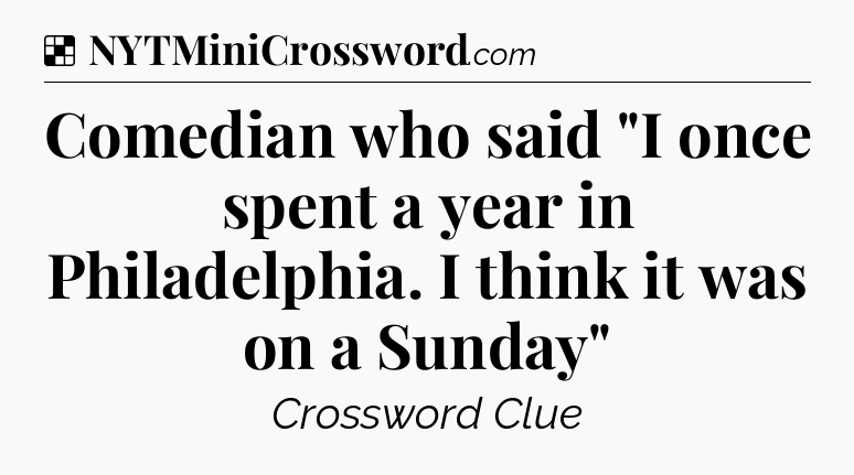 Solution: Comedian who said 