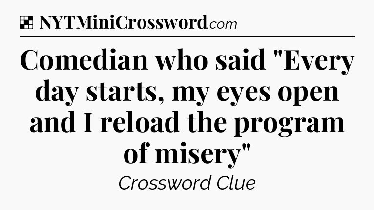 Solution: Comedian who said 