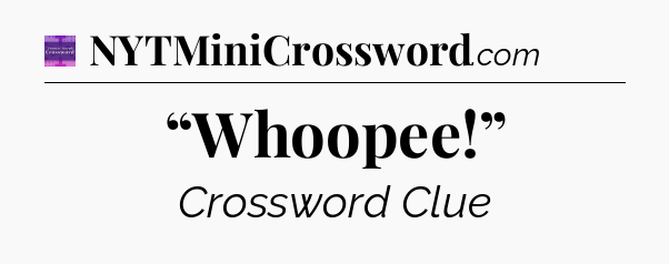 “Whoopee!” - Thomas Joseph Crossword