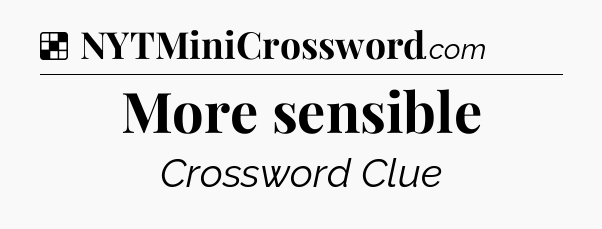 Solution: More sensible - NYT Crossword