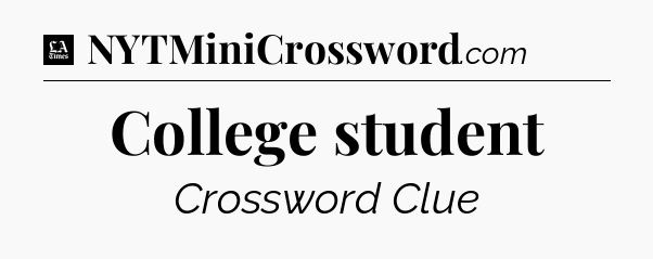 College student - LA Times Crossword