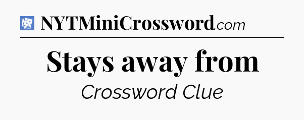 Stays away from Puzzle Page Crossword Clue