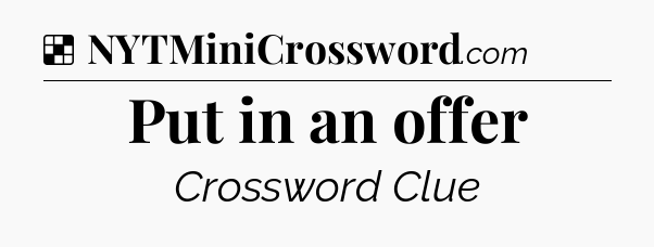 Solution: Put in an offer - NYT Crossword