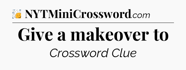 Give a makeover to - 7 Little Words