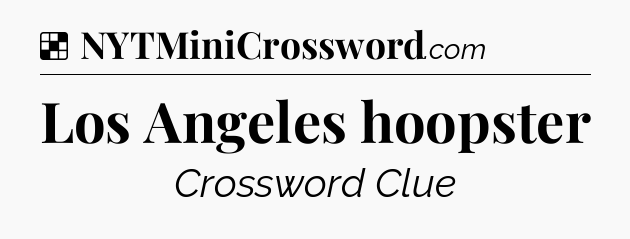 Solution: Los Angeles hoopster - NYT Crossword