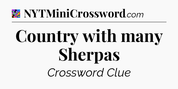 Country with many Sherpas Crossword Clue
