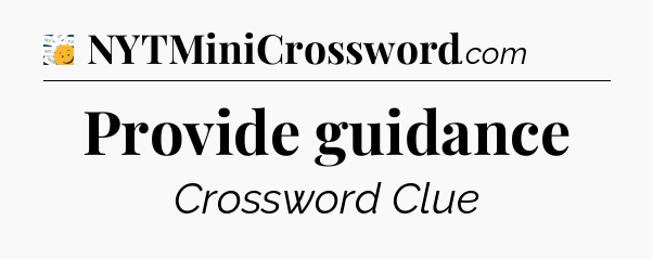 Provide guidance - 7 Little Words