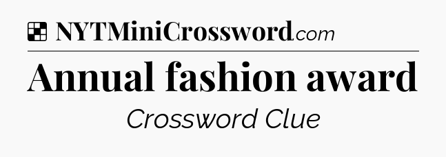 Solution: Annual fashion award - NYT Crossword