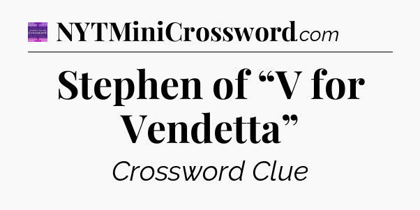 Stephen of “V for Vendetta” - Thomas Joseph Crossword