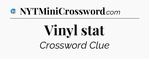 Vinyl stat Crossword Clue