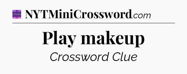 Play makeup - Thomas Joseph Crossword