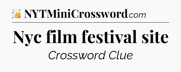 Nyc film festival site - 7 Little Words