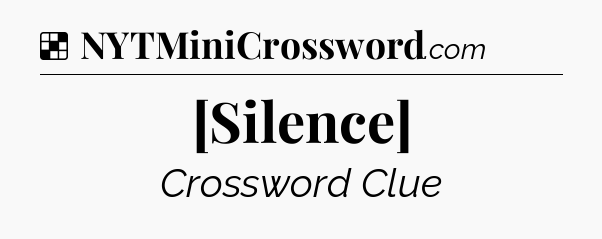 Solution: [Silence] - NYT Crossword