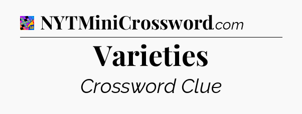 Varieties Crossword Clue