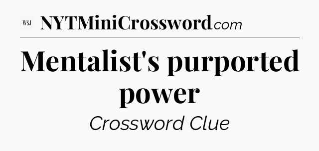 Mentalist's purported power - WSJ Crossword
