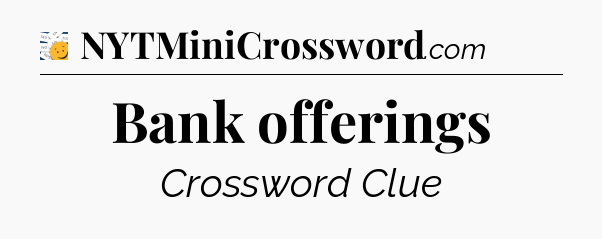 Bank offerings - 7 Little Words