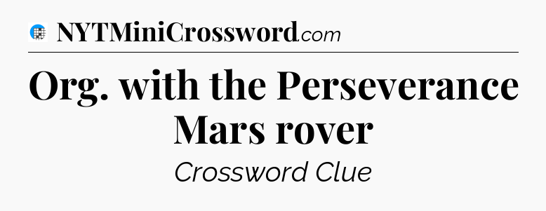 Org. with the Perseverance Mars rover Crossword Clue