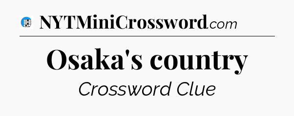 Osaka's country Crossword Clue
