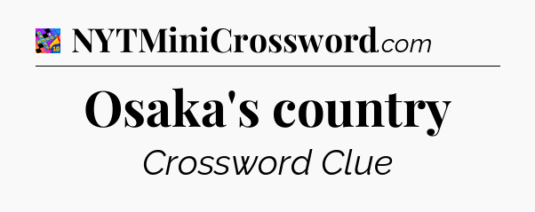 Osaka's country Crossword Clue