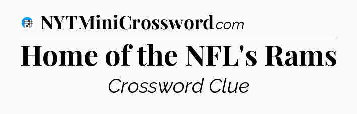 Home of the NFL's Rams Crossword Clue