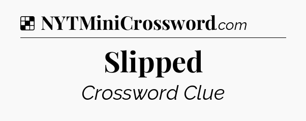 Solution: Slipped - NYT Crossword