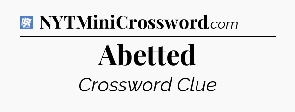 Abetted Puzzle Page Crossword Clue