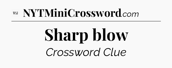 Sharp blow - WSJ Crossword