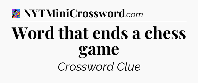 Word that ends a chess game Crossword Clue
