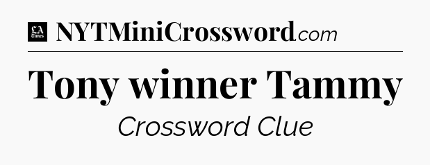 Tony winner Tammy - LA Times Crossword