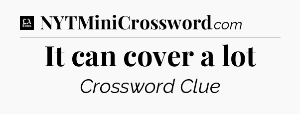It can cover a lot - LA Times Crossword
