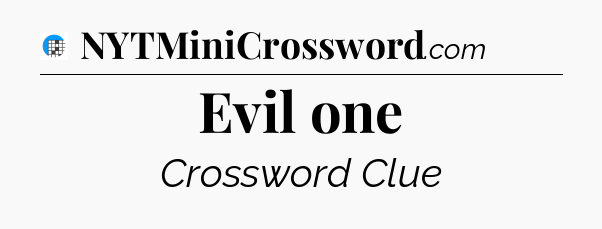Evil one Crossword Clue