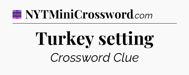 Turkey setting - Thomas Joseph Crossword