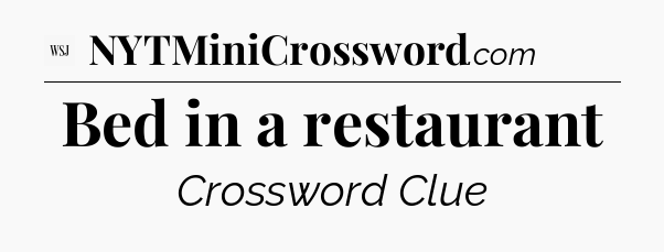 Bed in a restaurant - WSJ Crossword
