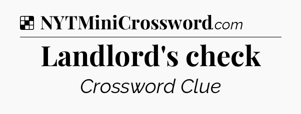 Solution: Landlord's check - NYT Crossword