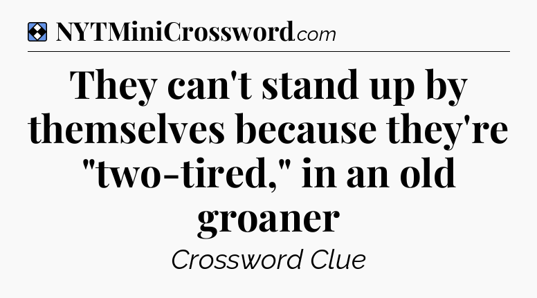 Solution: They can't stand up by themselves because they're 