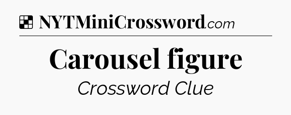 Solution: Carousel figure - NYT Crossword