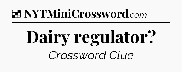 Solution: Dairy regulator - NYT Crossword