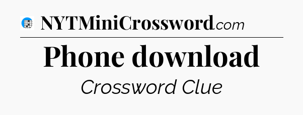 Phone download Crossword Clue